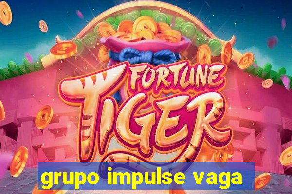 grupo impulse vaga